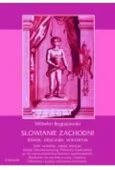 Słowianie Zachodni dzieje obyczaje wierzenia tom czwarty część trzecia Dzieje Słowiańszczyzny PółnocnoZachodniej aż do wy Książki Ebooki