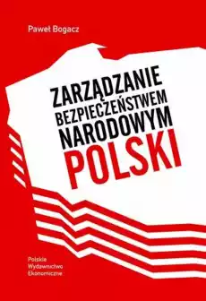 Zarządzanie bezpieczeństwem narodowym Polski Książki Polityka