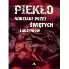 Piekło widziane przez świętych i mistyków Książki Religia