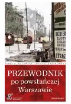 Przewodnik po powstańczej Warszawie Książki Historia