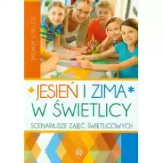 Jesień i zima w świetlicy Scenariusze zajęć Książki Podręczniki i lektury