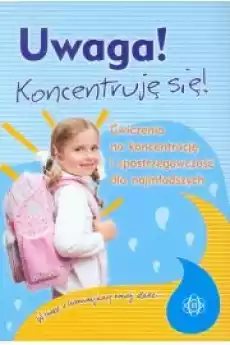 Uwaga Koncentruję się Ćw na koncentrację Książki Nauki społeczne Psychologiczne