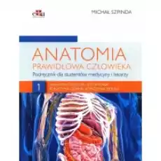 Anatomia ogólna i systemowa Kończyna górna Kończyna dolna Anatomia prawidłowa człowieka Tom 1 Książki Nauki ścisłe