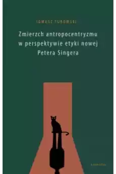 Zmierzch antropocentryzmu w perspektywie etyki Książki Religia