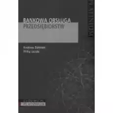 Bankowa obsługa przedsiębiorstw Książki Biznes i Ekonomia