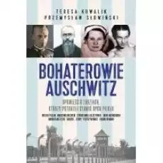 Bohaterowie Auschwitz Książki Biograficzne