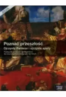 Historia i społeczeństwo Poznać przeszłość Ojczysty Panteon i ojczyste spory Podręcznik do historii dla liceum ogólnokształcą Książki Podręczniki i lektury