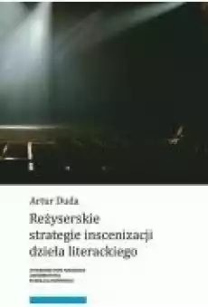 Reżyserskie strategie inscenizacji dzieła literackiego Książki Ebooki