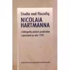 Studia nad filozofią Nicolaia Hartmanna Książki Nauki humanistyczne