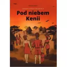 Pod niebem Kenii Książki Literatura obyczajowa