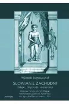 Słowianie Zachodni dzieje obyczaje wierzenia Tom pierwszy Część druga Dzieje starożytne od Ariowista do upadku Durzyńców r Książki Audiobooki