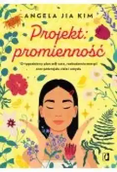 Projekt promienność 12tygodniowy plan selfcare rozbudzenia energii oraz potencjału ciała i umysłu Książki Poradniki