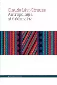 Antropologia strukturalna Książki Nauki humanistyczne