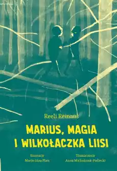 Marius magia i Wilkołaczka Liisi Książki Dla dzieci