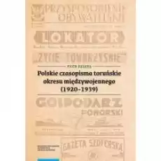 Polskie czasopisma toruńskie okresu międzywojennego 19201939 Książki Nauki humanistyczne