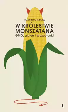 W królestwie Monszatana GMO gluten i szczepionki wyd 2022 Książki Poradniki