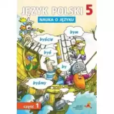 Nauka o języku Język polski 5 Ćwiczenia Część 1 Szkoła podstawowa Książki Podręczniki i lektury