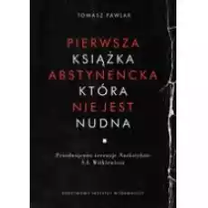 Pierwsza książka abstynencka która nie jest nudna Książki Nauki humanistyczne