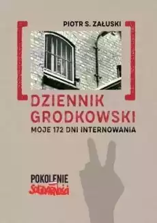 Dziennik grodkowski Moje 172 dni internowania Książki Literatura faktu