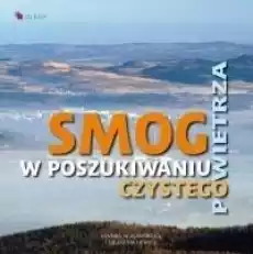 Smog W poszukiwaniu czystego powietrza Książki Dla dzieci