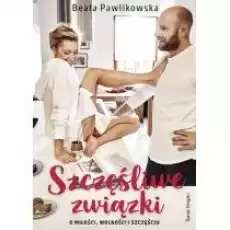 Szczęśliwe związki O miłości wolności i szczęściu Książki Poradniki