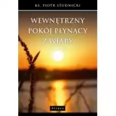 Wewnętrzny pokój płynący z wiary Książki Religia