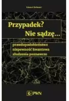 Przypadek Nie sądzę prawdopodobieństwo niepewność kwantowa złudzenia poznawcze Książki Popularnonaukowe