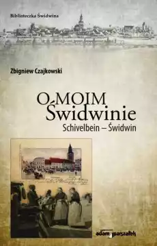 O moim Świdwinie Schivelbein Świdwin Książki Biograficzne