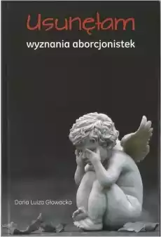 Usunęłam Wyznania aborcjonistek Książki Biograficzne