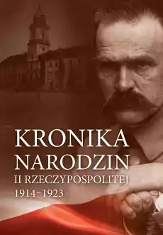 Kronika narodzin ii rzeczypospolitej 19141923 Książki Historia