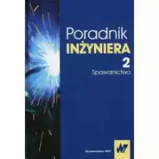 Poradnik inżyniera Tom 2 Spawalnictwo Książki Nauki ścisłe