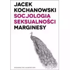 Socjologia seksualności Marginesy Książki Nauki humanistyczne