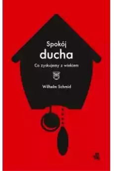 Spokój ducha co zyskujemy z wiekiem Książki Nauki społeczne Psychologiczne