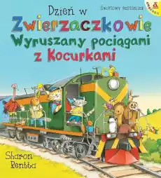 Dzień w Zwierzaczkowie Wyruszamy pociągami Książki Dla dzieci