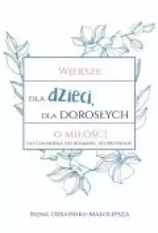 Wiersze dla dzieci dla dorosłych o miłości do człowieka do kosmosu do przyrody Książki PoezjaDramat