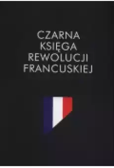 Czarna księga rewolucji francuskiej Książki Historia