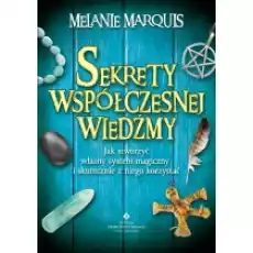 Sekrety współczesnej wiedźmy Jak stworzyć własny system magiczny i skutecznie z niego korzystać Książki Ezoteryka senniki horoskopy