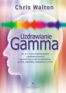 Uzdrawianie gamma Książki Nauki społeczne Psychologiczne