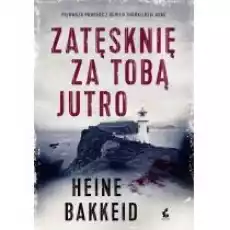 Zatęsknię za tobą jutro Książki Kryminał sensacja thriller horror