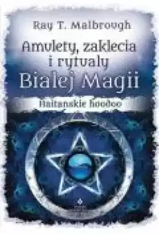 Amulety zaklęcia i rytuały Białej Magii Książki Ebooki