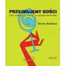 Przyjmujemy gości czyli sprawdzone przepisy na przyjęcia doskonałe Książki Poradniki