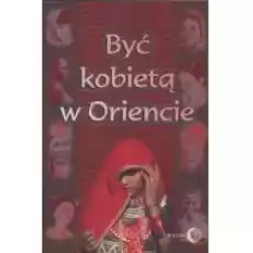 Być kobietą w Oriencie Książki Nauki humanistyczne