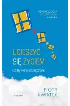 Ucieszyć się życiem Cztery okna wdzięczności Książki Audiobooki