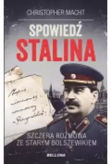 Spowiedź Stalina Szczera rozmowa ze starym bolszewikiem Książki Biograficzne