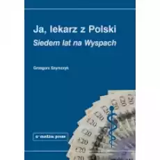 Ja lekarz z Polski Siedem lat na Wyspach Książki Literatura piękna