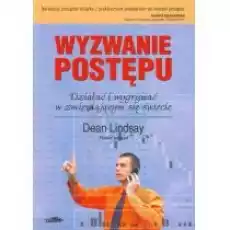 Wyzwanie postępu Działać i wygrywać w zmieniającym się świecie Dean Lindsay Książki Biznes i Ekonomia