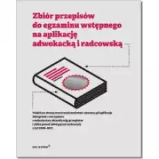 Zbiór przepisów do egzaminu wstępnego na aplikację adwokacką i radcowską Książki Podręczniki i lektury