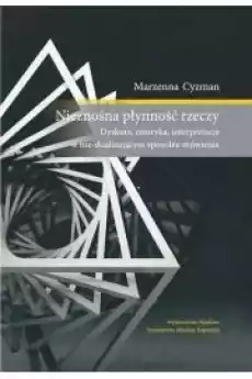 Nieznośna płynność rzeczy Dyskurs retoryka interpretacja w niedualizującym sposobie mówienia Książki Audiobooki