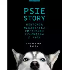 Psie story Historia niezwykłej przyjaźni człowieka z psem Książki Literatura faktu