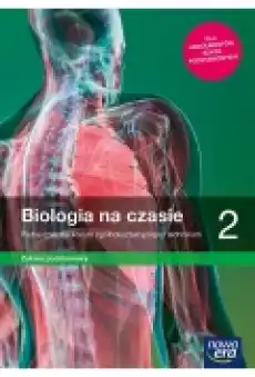 Biologia na czasie 2 Zakres podstawowy Podręcznik dla liceum ogólnokształcącego i technikum Książki Podręczniki i lektury